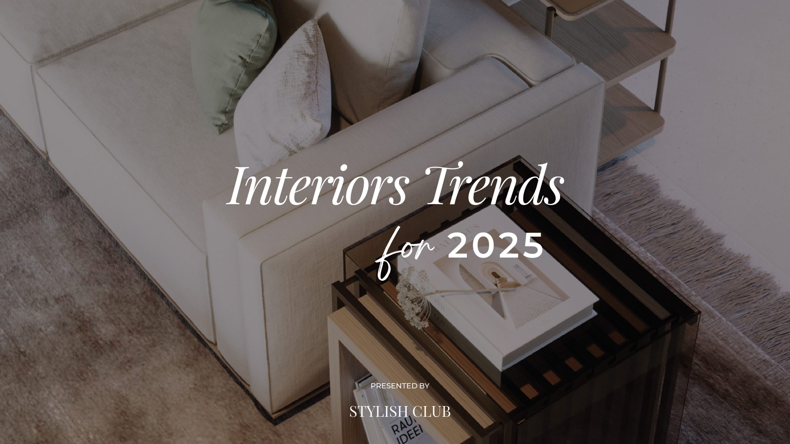 Interior Design Trends for 2025 - Stylish Club