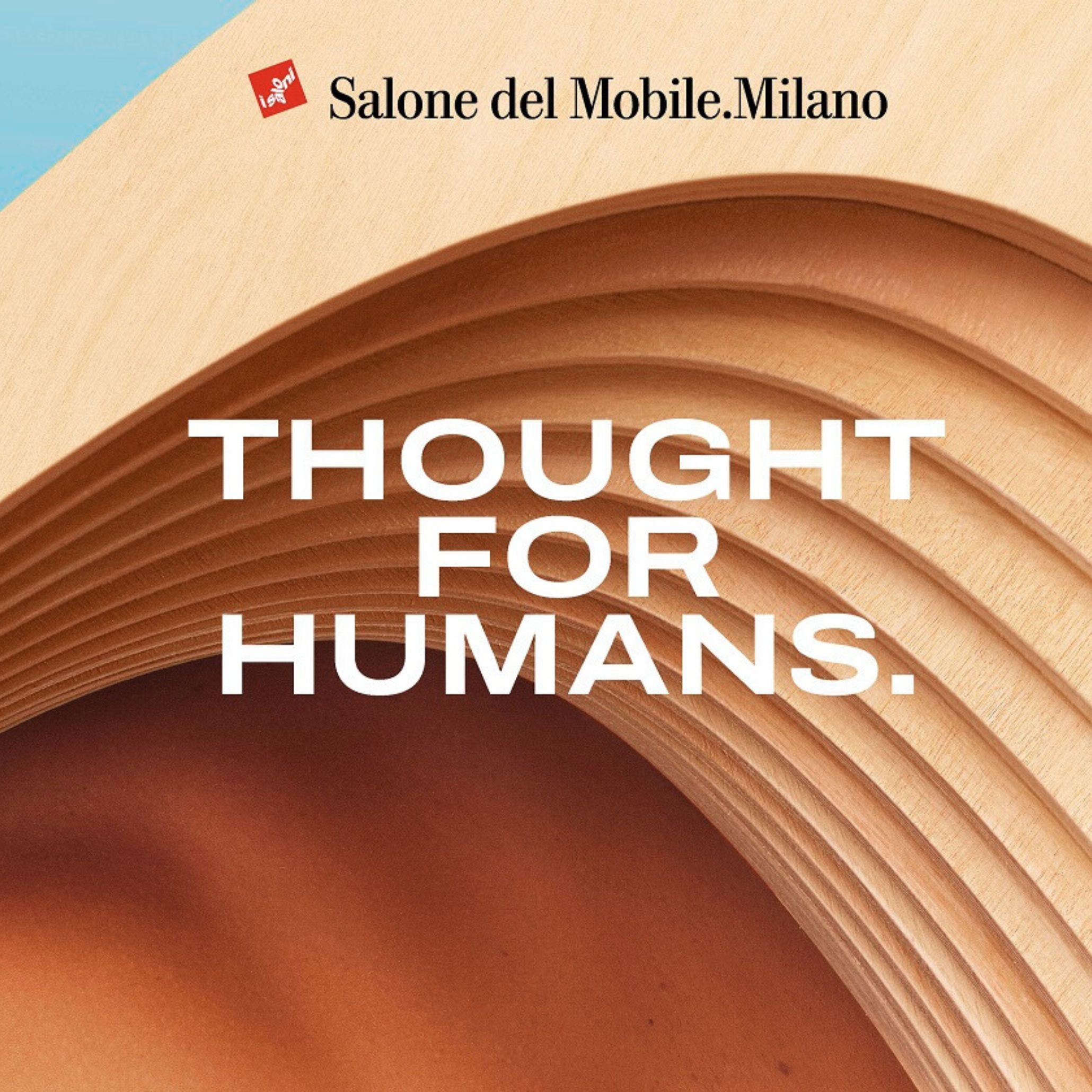 Poster showcasing the Thought for Humans theme at Salone del Mobile 2025.