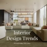 Interior design trends to explore this fall.