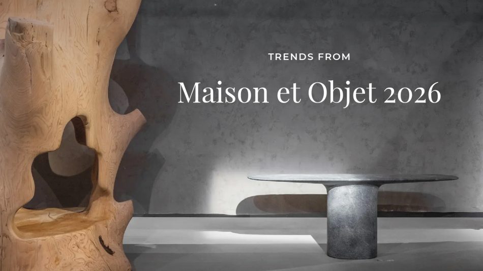 Banner featuring a sculptural wooden form and a minimalist stone table set against a textured gray wall, visually introducing the theme “Trends from Maison et Objet 2026.” The composition reflects the fair’s focus on heritage reinterpreted through contemporary design, highlighting the dialogue between crafted materials, expressive forms, and forward‑looking interior aesthetics.